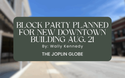 Wally Kennedy: Block Party Planned for New Downtown Building | Joplin MO