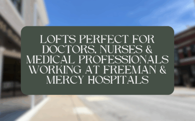 Lofts Perfect for Doctors, Nurses & Medical Professionals Working at Freeman & Mercy Hospitals