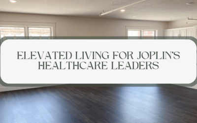 Elevated Living for Joplin’s Healthcare Leaders