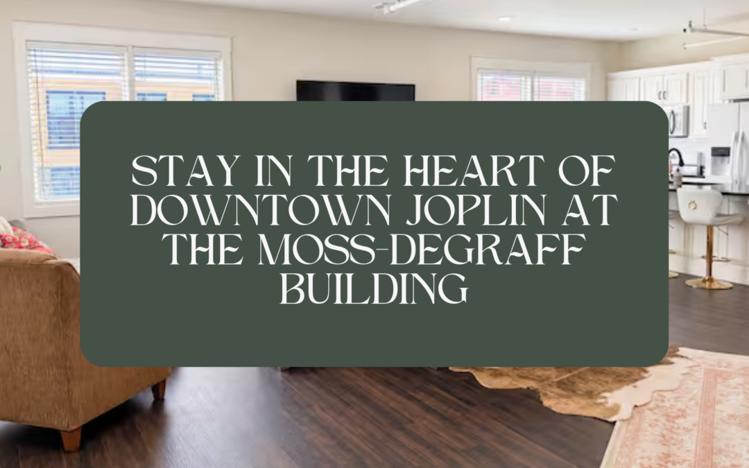 Stay in the Heart of Downtown Joplin at The Moss-DeGraff Building
